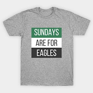 Sundays are for the Eagles - Philadelphia Eagles T-Shirt